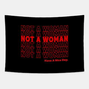 NOT A WOMAN, HAVE A NICE DAY! Tapestry