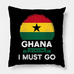 Ghana Is Calling and I Must Go Ghana Flag Pillow