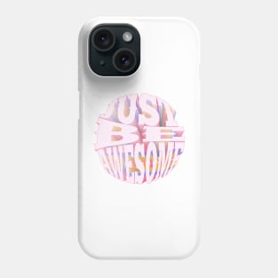 Just be awesome Phone Case