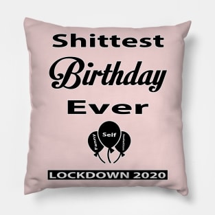 Shittest Birthday Ever Lockdown Funny Shirt Pillow