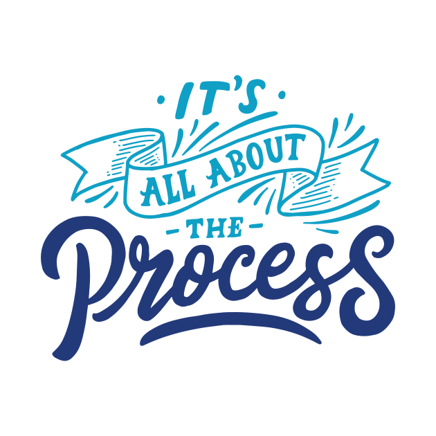 All About The Process by friendidea