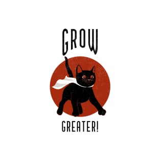 Grow greater! T-Shirt