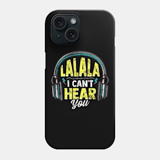 LaLaLa I Cant Hear You Headphones Funny Music Lover Phone Case