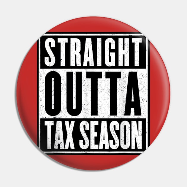 Straight Outta - TAX SEASON vintage Pin by ohyeahh