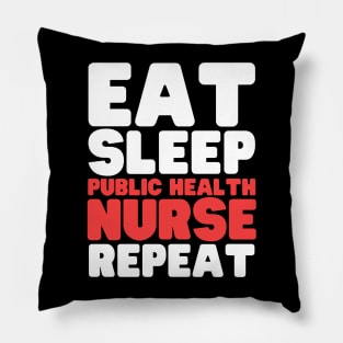 Eat Sleep Public Health Nurse Repeat Pillow