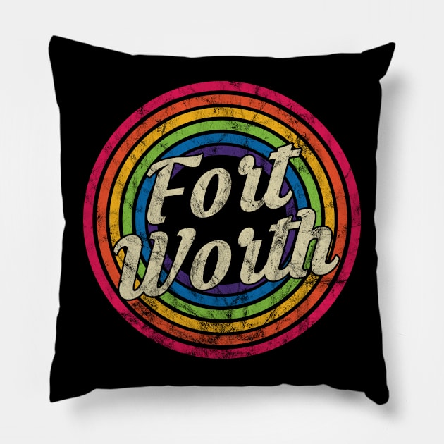 Fort Worth- Retro Rainbow Faded-Style Pillow by MaydenArt