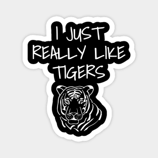 I Just Really Like Tigers Magnet