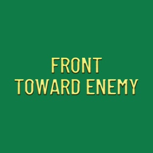 Front Toward Enemy T-Shirt