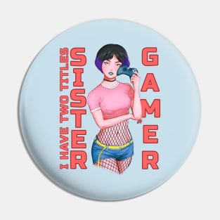 I have two titles Sister and Gamer Pin