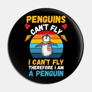 Penguins Can't Fly, I Can’t Fly,Therefore I’m A Penguin, Funny Penguin Lover Pin
