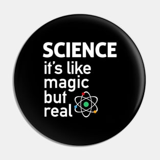SCIENCE It's Like Magic, But Real Pin