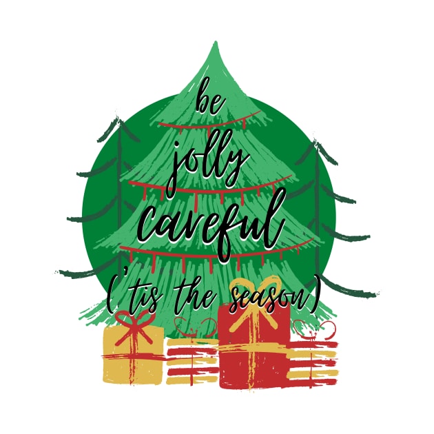 'Tis the Season to Be Jolly Careful by nathalieaynie