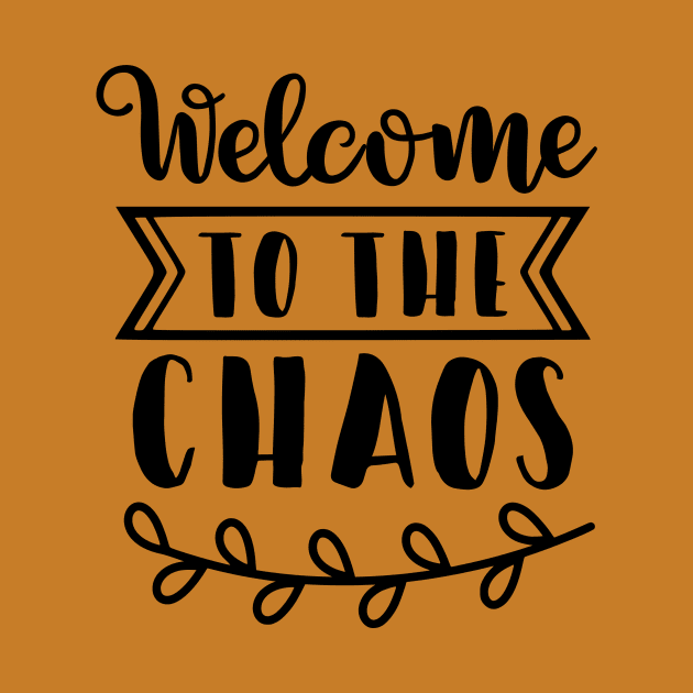 Welcome to the Choas by  Dynamic Diva Designs