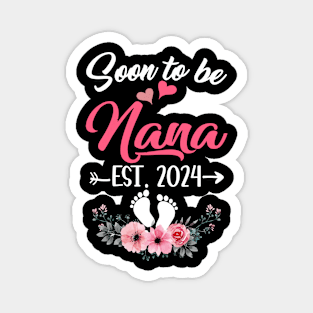 Soon To Be Nana Est 2024 Mothers Day First Time Nana Magnet