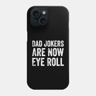 Dad Jokes Are How Eye Roll Phone Case