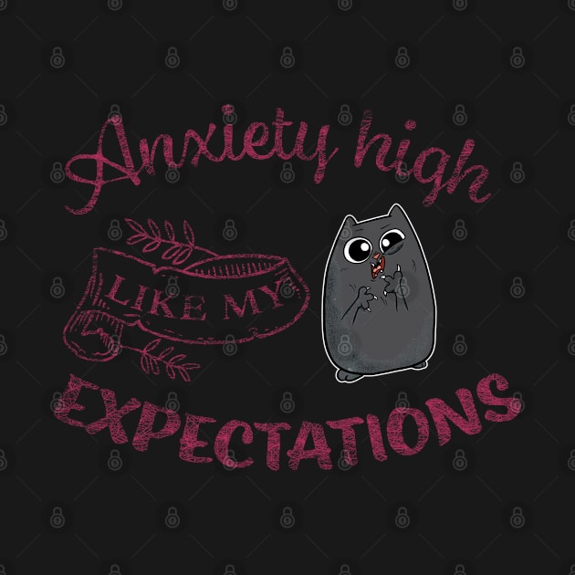 Anxiety High Like my Expectations Cute Cat by Wanderer Bat