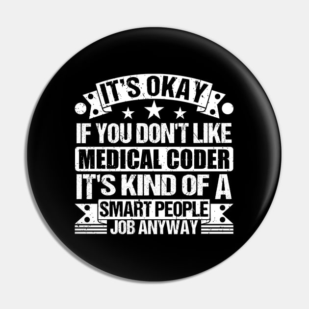 Medical Coder lover It's Okay If You Don't Like Medical Coder It's Kind Of A Smart People job Anyway Pin by Benzii-shop 