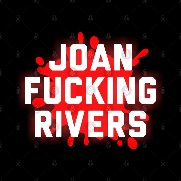 Joan Fucking Rivers by joeysartworld