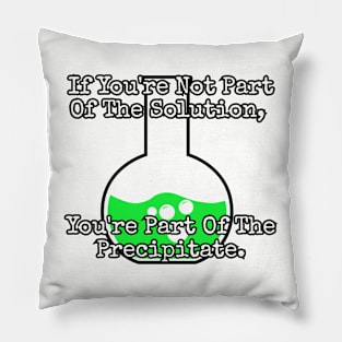 If you're not part of the solution. Pillow