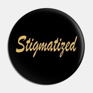 Stigmatized! Typography Retro Yellow Pin