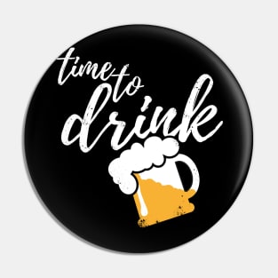 Time to drink - Funny beer and party gift Pin