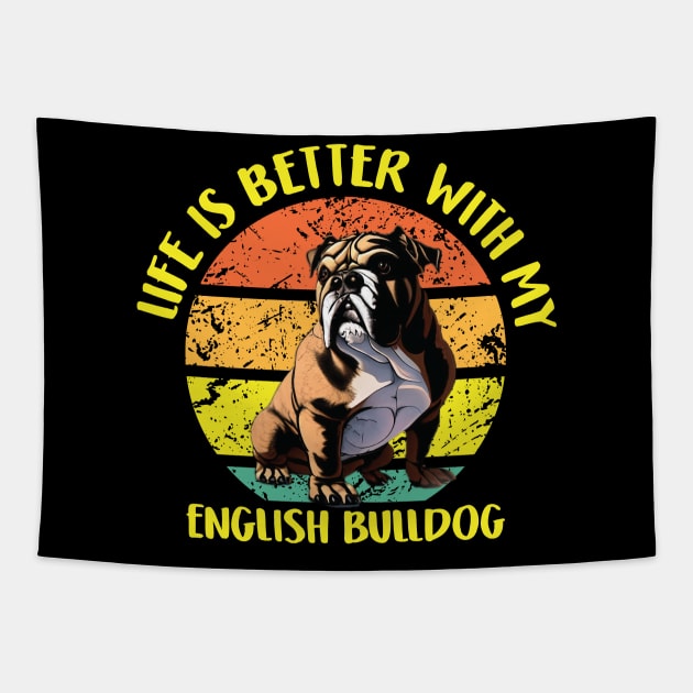 Life Is Better With My English Bulldog Tapestry by qazim r.