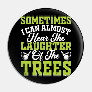 Sometimes I Can Almost Hear The Laughter Of The Trees T Shirt For Women Men Pin