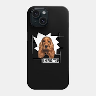 Funny Cocker Spaniel I Heard You Phone Case