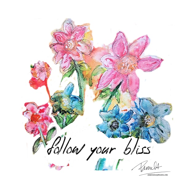 Follow Your Bliss by Pamela Sue Johnson ART