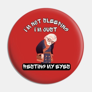 Im Not Sleeping Im Just Resting My Eyes Pin