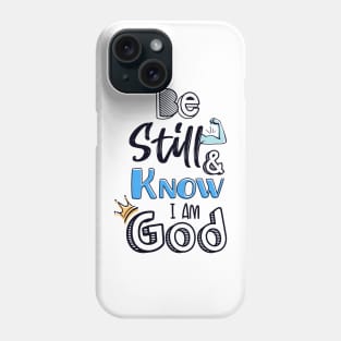 Be still and know I am God Phone Case