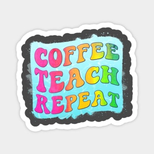 Coffee teach repeat, Dedicated Teacher Magnet