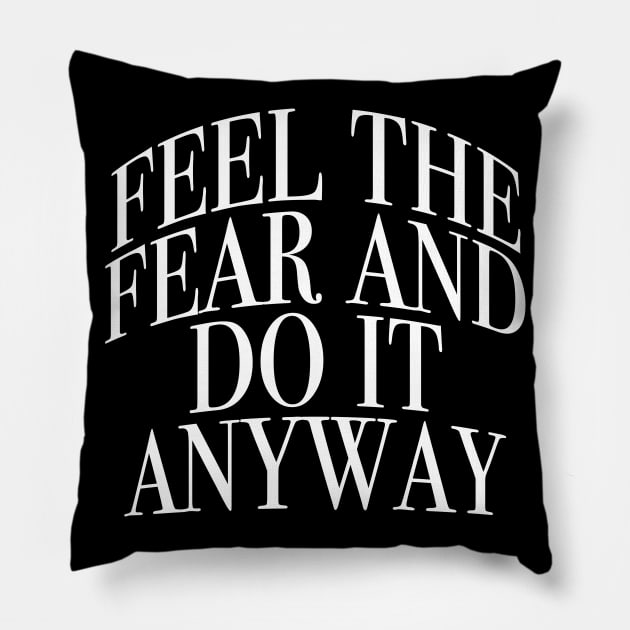 Feel The Fear Pillow by CharlieCreator