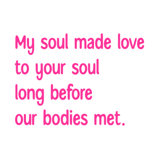 My soul made love T-Shirt