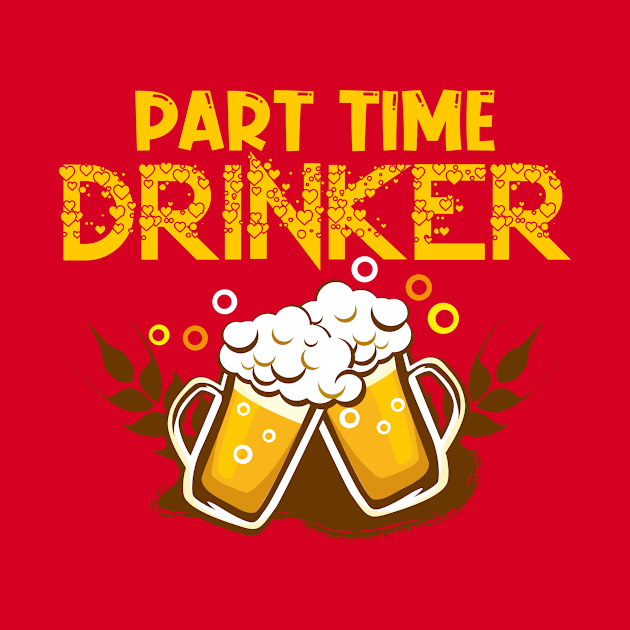 Part time drinker by JB's Design Store