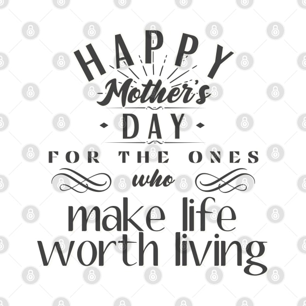 Happy Mother's Day for the Ones Who Make Life Worth Living by INK-redible Marvels