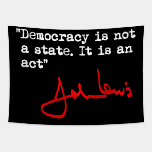 Democracy is not a State. It is an Act. Tapestry