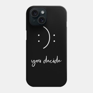 You Decide Happy or Sad Face Phone Case