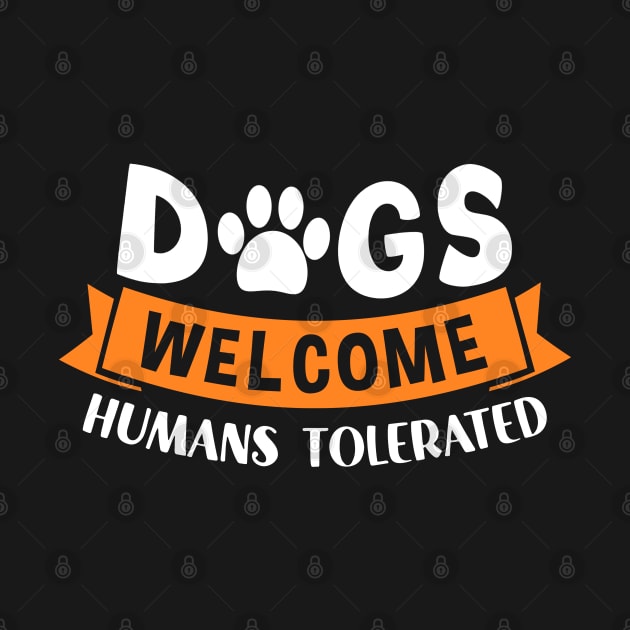 Funny Dogs Dogs Welcome Humans Tolerated  Mom Dad by Caskara