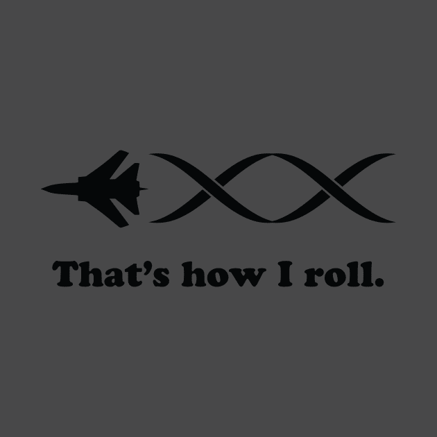 How I Roll by GeekThreadz