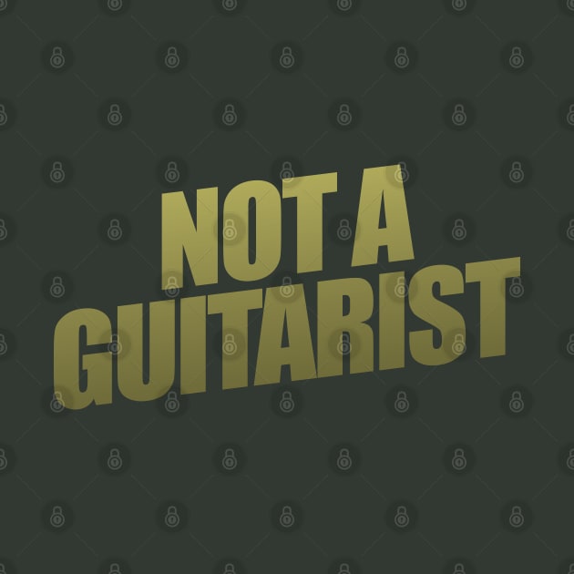 Not A Guitarist by shultcreative