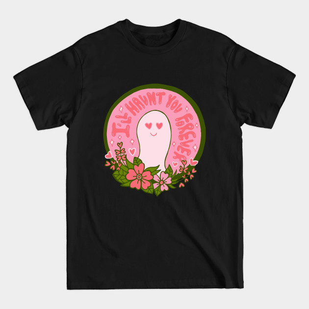 Discover I'll Haunt You Forever - Valentine - T-Shirt