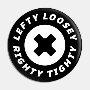 LEFTY LOOSEY RIGHTY TIGHTY Pin