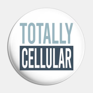 Totally Cellular Pin