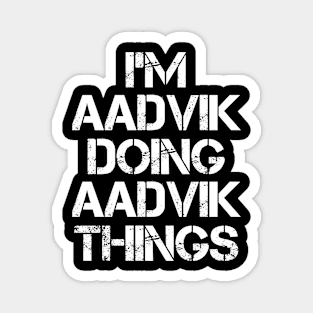 Aadvik Name - Aadvik Doing Aadvik Things Magnet