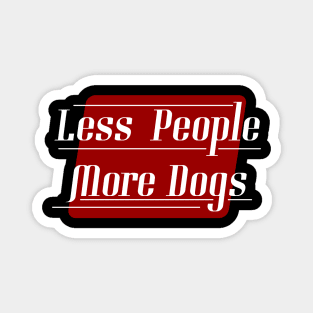 Less People More Dogs Magnet