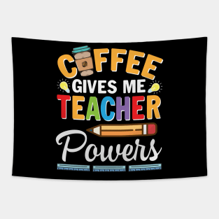 Coffee Gives Me Teacher Powers Happy Teacher Day To Drinker Tapestry