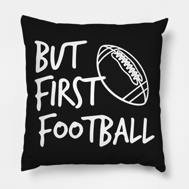 But First Football Pillow by joshp214