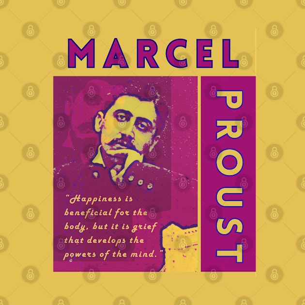 Marcel Proust portrait and quote: Happiness is beneficial for the body by artbleed