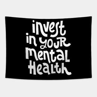 Invest In Your Mental Health - Mental Health Awareness Quote (White) Tapestry
